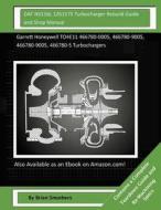 Daf Ns156l 1261575 Turbocharger Rebuild Guide and Shop Manual: Garrett Honeywell To4e11 466780-0005, 466780-9005, 466780-9005, 466780-5 Turbochargers di Brian Smothers edito da Createspace