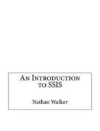 An Introduction to Ssis di Nathan M. Walker edito da Createspace