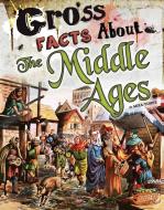 Gross Facts about the Middle Ages di Mira Vonne edito da CAPSTONE PR