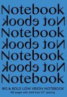 Big & Bold Low Vision Notebook 160 Pages with Bold Lines 1 Inch Spacing: Notebook Not eBook 7x10 with Blue Cover, Distinct, Thick Lines Offering High di Spicy Journals edito da Createspace