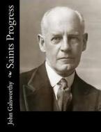 Saints Progress di John Galsworthy edito da Createspace