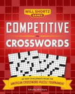 Competitive Crosswords: 60 New Challenges from the American Crossword Puzzle Tournament di Will Shortz edito da ANDREWS & MCMEEL