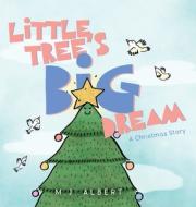 Little Tree's Big Dream di M. J. Albert edito da FriesenPress