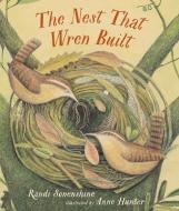 The Nest That Wren Built di Randi Sonenshine edito da CANDLEWICK BOOKS