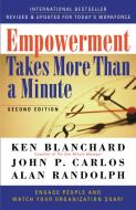 Empowerment Takes More Than a Minute di Kenneth H. Blanchard, John P. Carlos, Alan Randolph edito da Berrett-Koehler