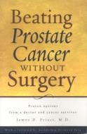 Beating Prostate Cancer Without Surgery di James D. Priest edito da FAIRVIEW PR