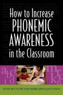 How to Increase Phonemic Awareness in the Classroom di Lynn Settlow edito da Rowman & Littlefield Education