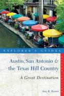 Explorer's Guide Austin, San Antonio & The Texas Hill Country: A Great Destination di Amy K. Brown edito da Ww Norton & Co