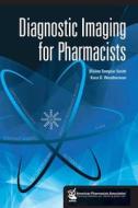 Diagnostic Imaging for Pharmacists edito da American Pharmacists Association (APhA)