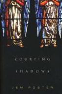 Courting Shadows di Jem Poster edito da OVERLOOK PR