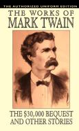 The $30,000 Bequest and Other Stories di Mark Twain, Samuel Clemens edito da Wildside Press