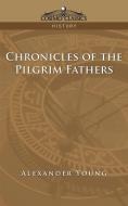 Chronicles of the Pilgrim Fathers di Alexander Young edito da Cosimo Classics