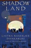 Shadowland: Book III of the Brotherhood of the Conch di Chitra Banerjee Divakaruni edito da Roaring Brook Press