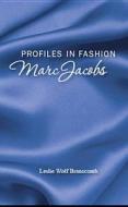 Profiles in Fashion: Marc Jacobs di Branscomb, Leslie Wolf Branscomb edito da Morgan Reynolds Publishing