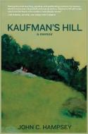 Kaufman S Hill: A Memoir di John Hampsey edito da BANCROFT PR