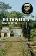 The Twin Cities di Rianne Appel edito da Publishamerica