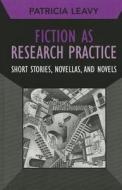 Fiction as Research Practice di Patricia Leavy edito da Left Coast Press Inc