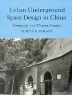 Urban Underground Space Design in China di Gideon S. Golany edito da Rowman & Littlefield