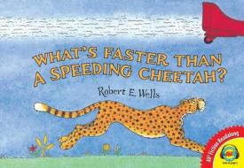 What's Faster Than a Speeding Cheetah? di Robert E. Wells edito da Av2 by Weigl