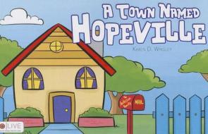 A Town Named Hopeville di Karen D. Wrigley edito da Tate Publishing & Enterprises