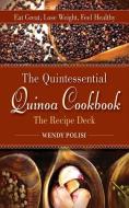 Quintessential Quinoa Cookbook the Recipe Deck: Eat Great, Lose Weight, Feel Healthy di Wendy Polisi edito da Skyhorse Publishing