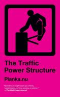 The Traffic Power Structure di Planka.Nu edito da PM Press