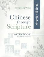 Chinese Through Scripture: Workbook (Simplified) di Shuguang Wang edito da KHARIS PUB