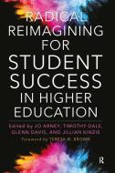 Radical Reimagining for Student Success in Higher Education edito da STYLUS PUB LLC