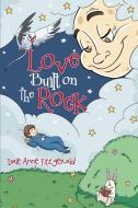 Love Built on The Rock di Dale Anne Fitzgerald edito da Covenant Books