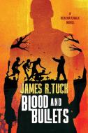 Blood & Bullets di James R. Tuck edito da Falstaff Books, LLC