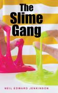 The Slime Gang di Jenkinson Neil Edward Jenkinson edito da Authorhouse Uk