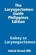 The Laryngectomee Guide Philippines Edition Gabay Sa Larynngectomee di Itzhak Brook MD edito da Lulu Press Inc
