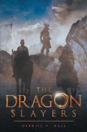 The Dragon Slayers di Gabriel V. Hall edito da Page Publishing Inc