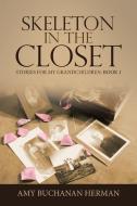 Skeleton In The Closet di Amy Buchanan Herman edito da Lulu Publishing Services