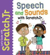 Speech and Sounds with Scratchjr di Tracy Gardner, Elbrie de Kock edito da POWERKIDS PR