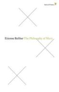The Philosophy of Marx di Etienne Balibar edito da VERSO