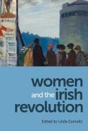 Women and the Irish Revolution: Feminism, Activism, Violence edito da IRISH ACADEMIC PR