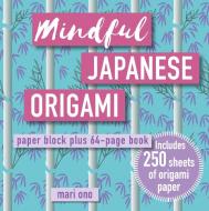 MINDFUL JAPANESE ORIGAMI di ONO MARI edito da RYLAND PETERS & SMALL