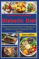 Cookbook for beginner Diabetic Diet di Gena Miller edito da Patrick