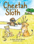 Cheetah and Sloth di Astrid Schmitt-Bylandt edito da LIGHTNING SOURCE INC