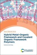 Hybrid Metal-Organic Framework and Covalent Organic Framework Polymers edito da ROYAL SOCIETY OF CHEMISTRY