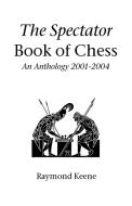 The Spectator Book of Chess di Raymond Keene edito da Hardinge Simpole