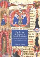 The Art and Architecture of English Benedictine Monasteries, 1300-1540: A Patronage History di Julian M. Luxford edito da BOYDELL PR