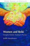 Women and Reiki di Judith MacPherson edito da Taylor & Francis Ltd