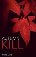 Autumn Kill di Marc Gee edito da Troubador Publishing