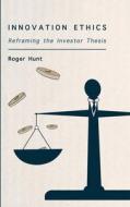 Innovation Ethics di Roger Hunt edito da Amazon Digital Services LLC - Kdp