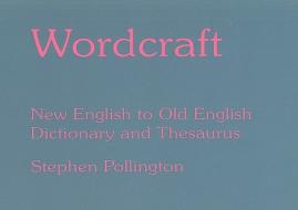 Wordcraft di Stephen Pollington edito da Anglo-Saxon Books