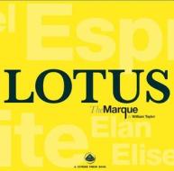 Lotus the Marque: The Complete History of Lotus Cars di William Taylor edito da Coterie Press