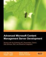 Advanced Microsoft Content Management Server Development di Lim Mei Ying, ner Go, Andrew Connell edito da Packt Publishing