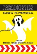 Paracoustics di Steven T. . Parsons, Callum E. Cooper edito da White Crow Books